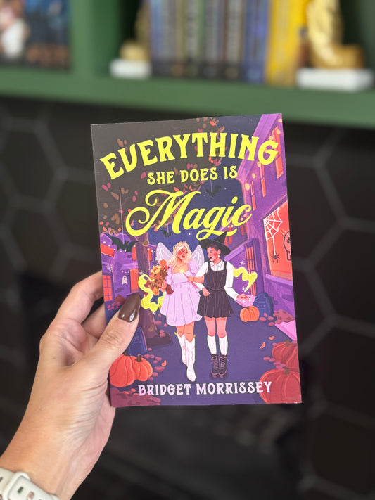 Everything She Does is Magic by Bridget Morrissey