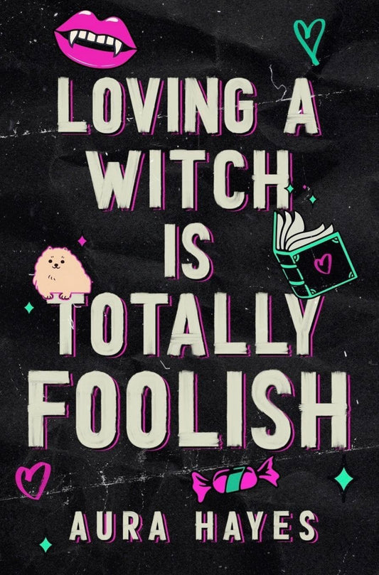 Loving a Witch is Totally Foolish by Aura Hayes