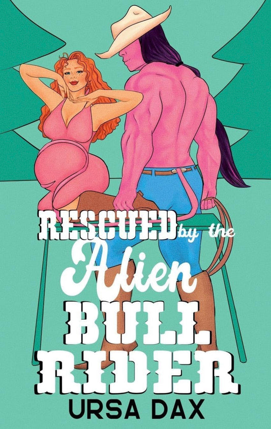 Rescued By The Alien Bull Rider by Ursa Dax