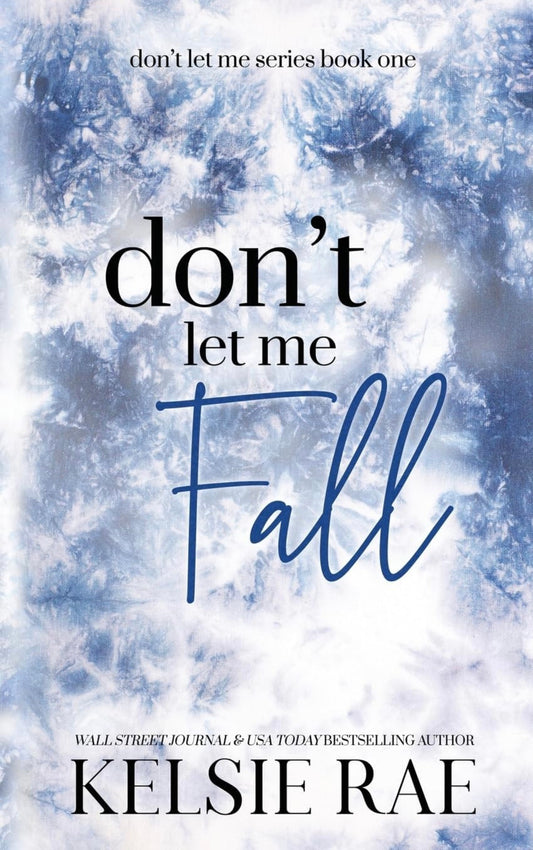 Don’t Let Me Fall by Kelsie Rae