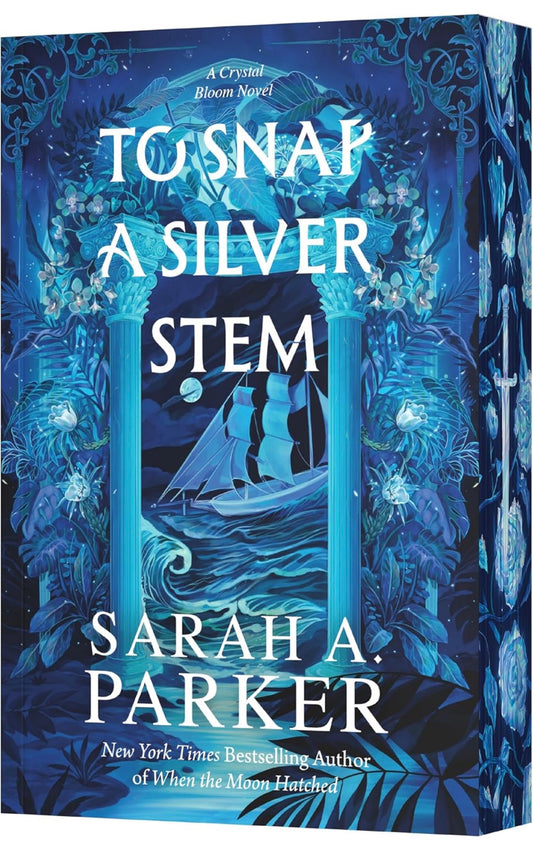 To Snap A Silver Stem by Sarah A Parker (Crystal Bloom Book 2)