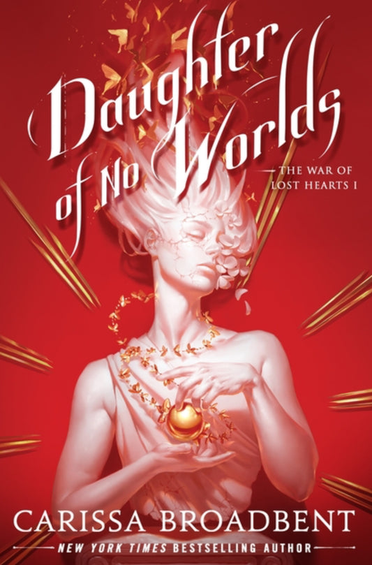 Daughter of No Worlds by Carissa Broadbent (The War of Lost Hearts Book #1)