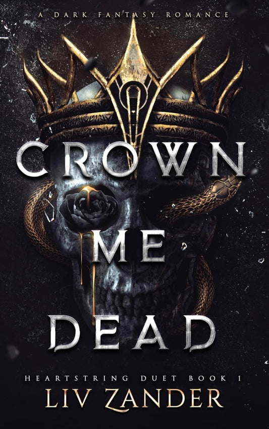 Crown Me Dead by Liv Zander (Heartstring Duet Book 1)