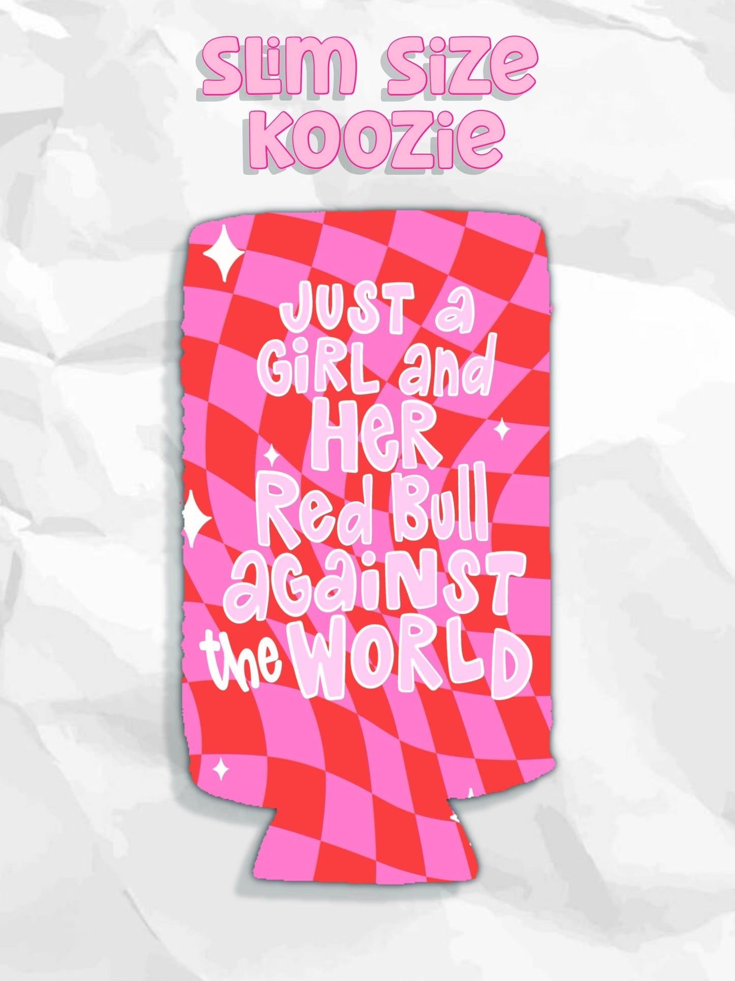 Just a girl and her Red Bull against the world koozies