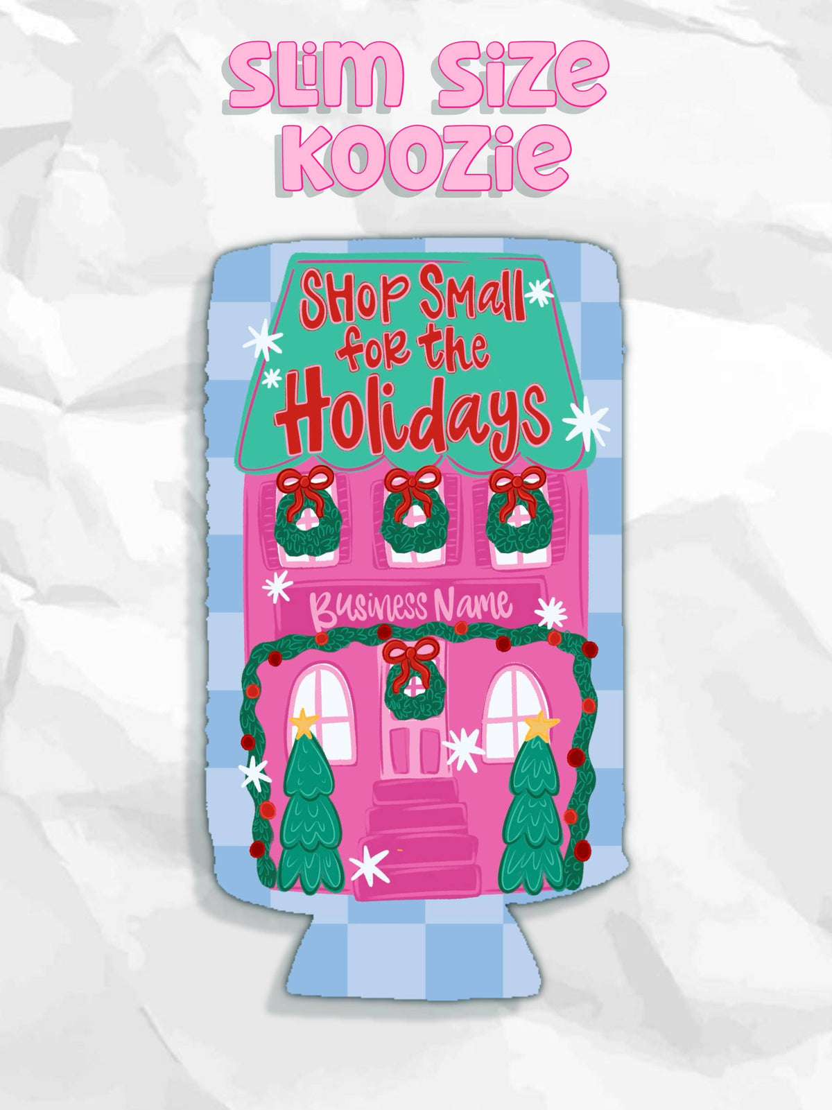 Shop small for the holidays custom business name koozies