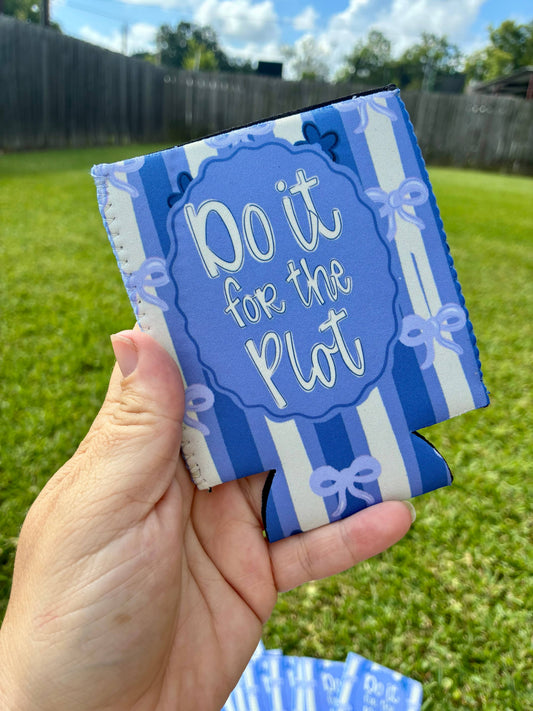 Do it for the plot koozies