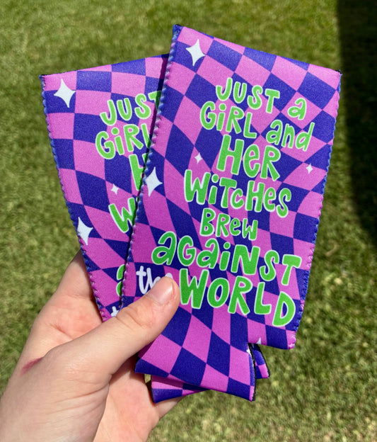 Just a girl and her witches brew against the world koozie
