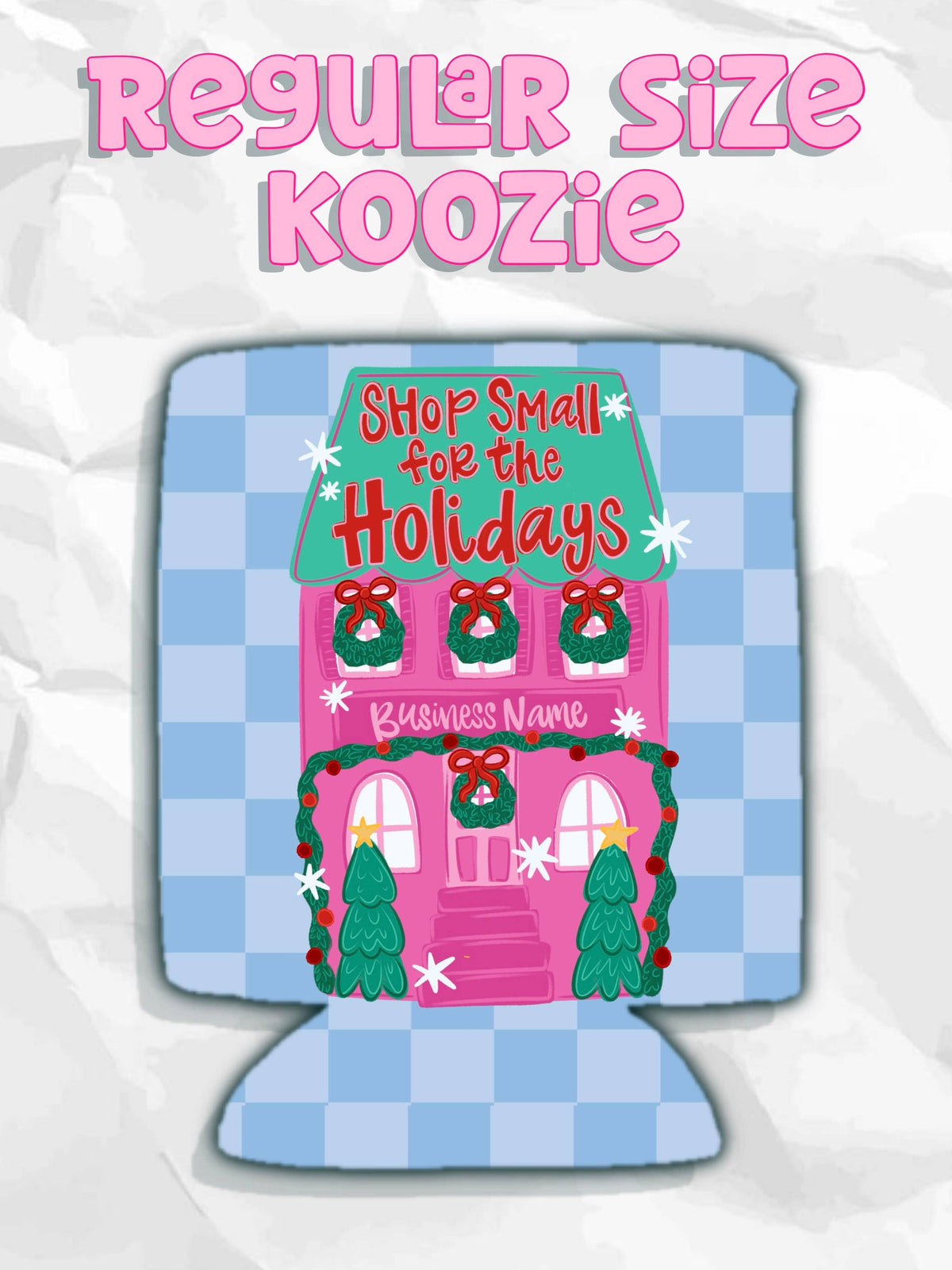 Shop small for the holidays custom business name koozies