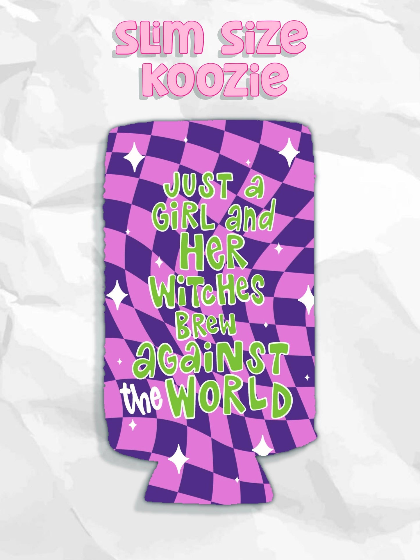 Just a girl and her witches brew against the world koozie