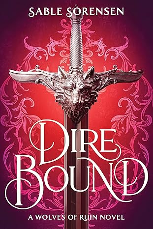 Dire Bound by Sable Sorensen (The Wolves of Ruin Book #1)