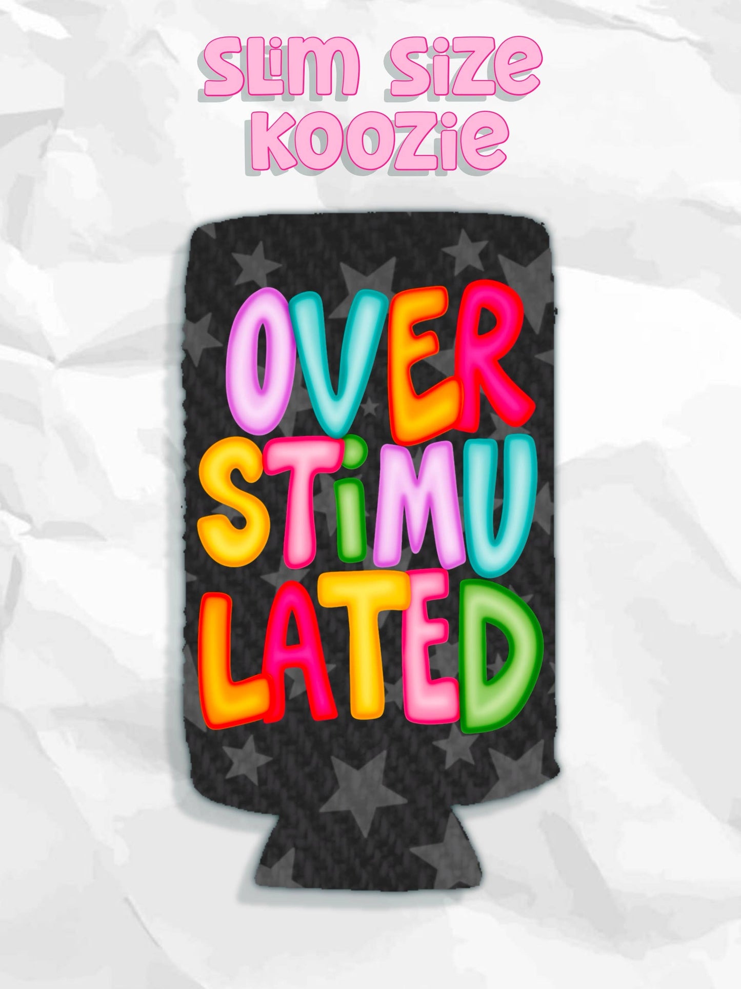 Overstimulated snarky koozie