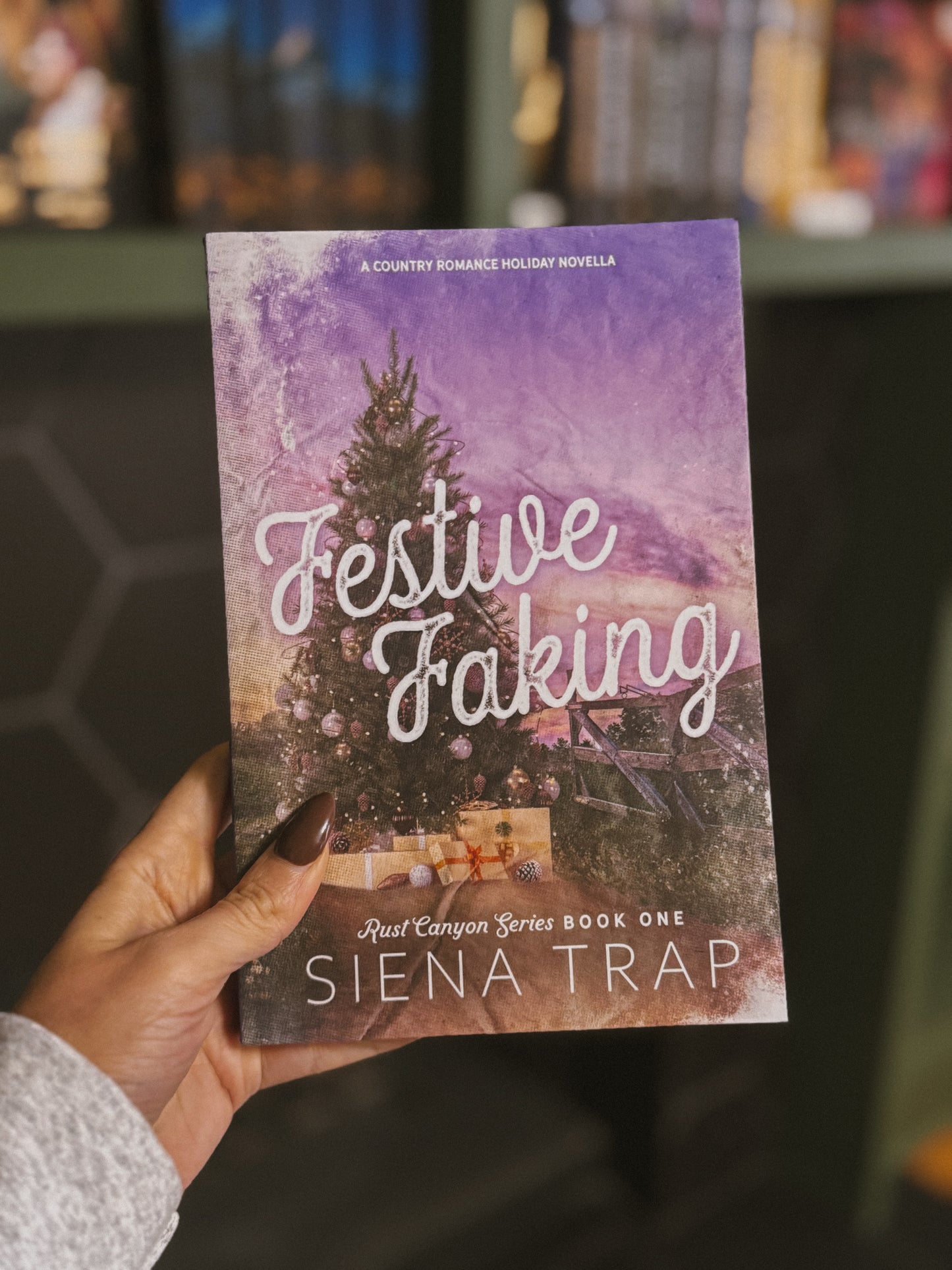 [Hand-Signed] Festive Faking by Siena Trap (A Country Romance Holiday Novela)(Rust Canyon Book 1)