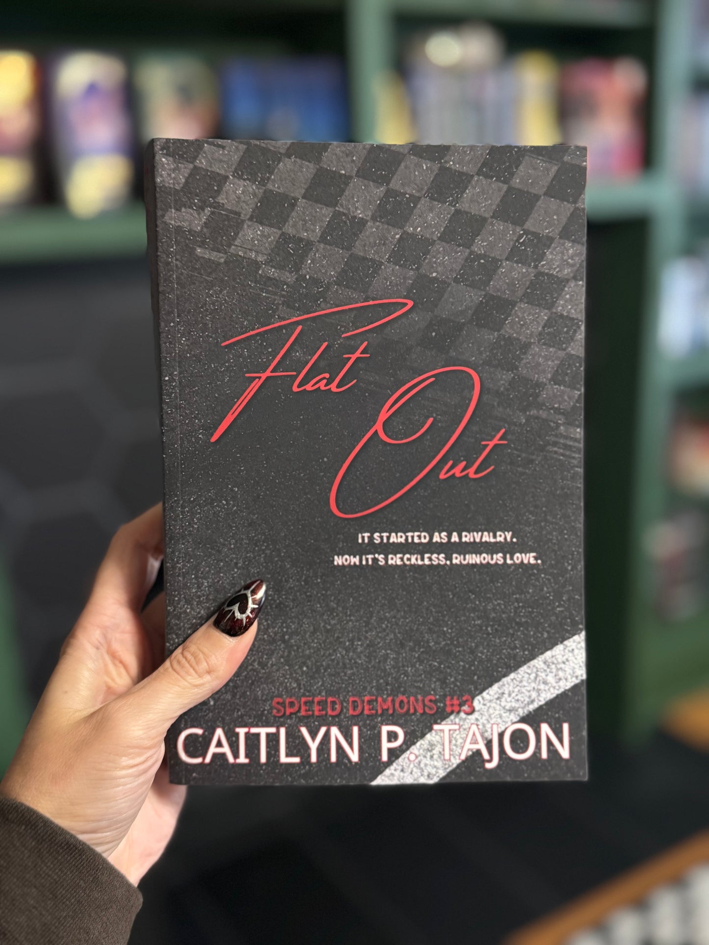 Flat out by Caitlyn P. Tajon (His Edition) (Speed Demons #3)