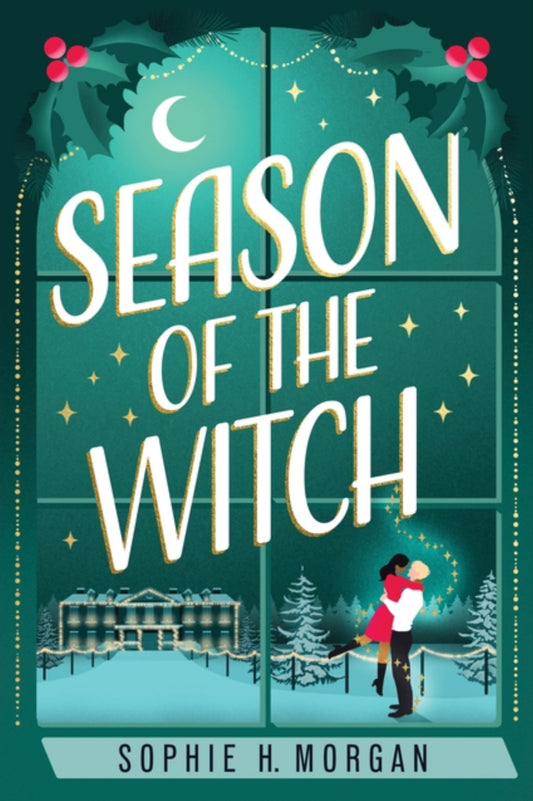 Season of the Witch by Sophie H Morgan - A Spicy Witch Christmas Romance (Toil and Trouble Book 3)