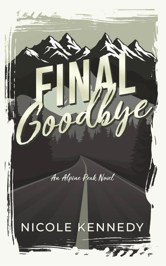 [Hand Signed] Final Goodbye by Nicole Kennedy (Alpine Peak Book 1)