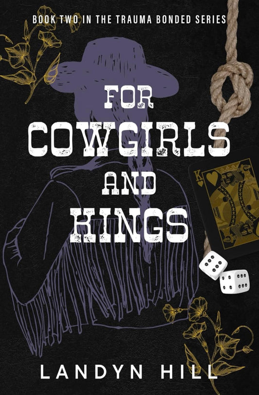 [Signed Copy+Art] For Cowgirls and Kings by Landyn Hill (The Trauma Bonded Series, Book 2)