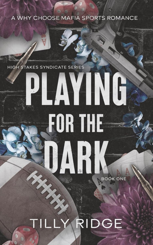 [Hand-Signed] Playing for the Dark by Tilly Ridge (Dark Why Choose Mafia Sports)(High Stakes Syndicate Book 1)