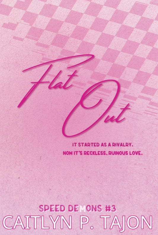 Flat out by Caitlyn P. Tajon (Her Edition) (Speed Demons #3)