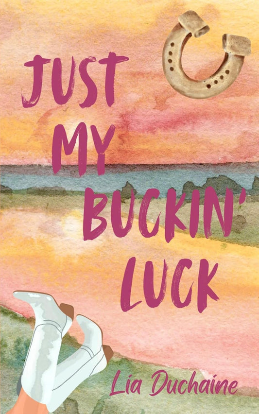 [Hand-Signed] Just My Buckin Luck by Lia Duchaine