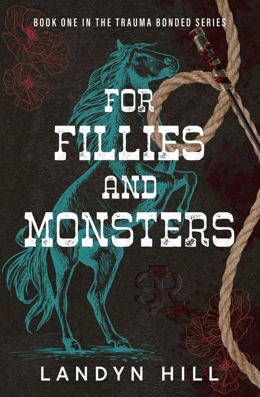 [Signed Copy+Art] For Fillies and Monsters by Landyn Hill (The Trauma Bonded Series, Book 1)
