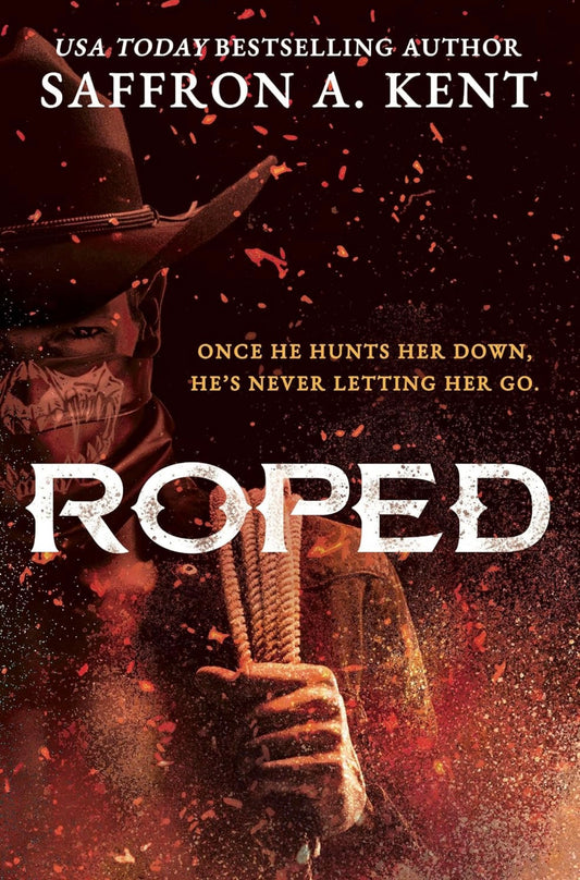 Roped by Saffron A Kent