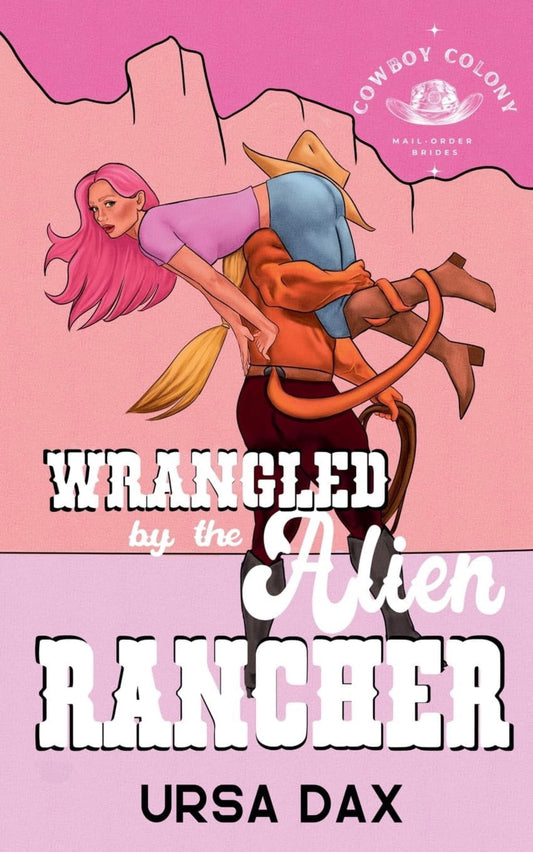 Wrangled By The Alien Rancher by Ursa Dax