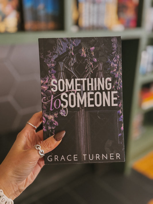 [Hand-signed] Something to Someone by Grace Turner (Someone, Somewhere Book 2)