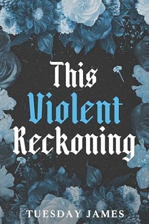 [Hand-Signed] This Violent Reckoning by Tuesday James