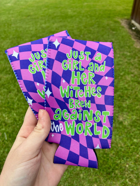 Just a girl and her witches brew against the world koozie