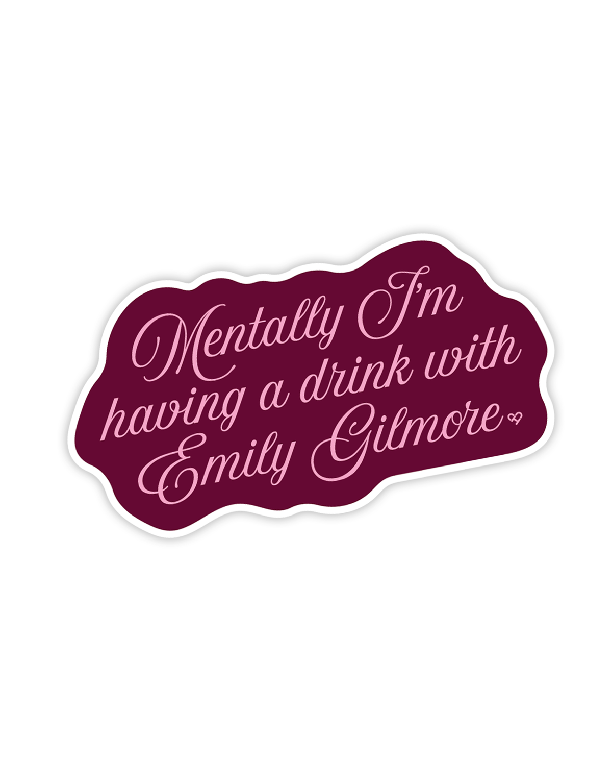 Mentally I'm Having A Drink With Emily Gilmore Funny Sticker
